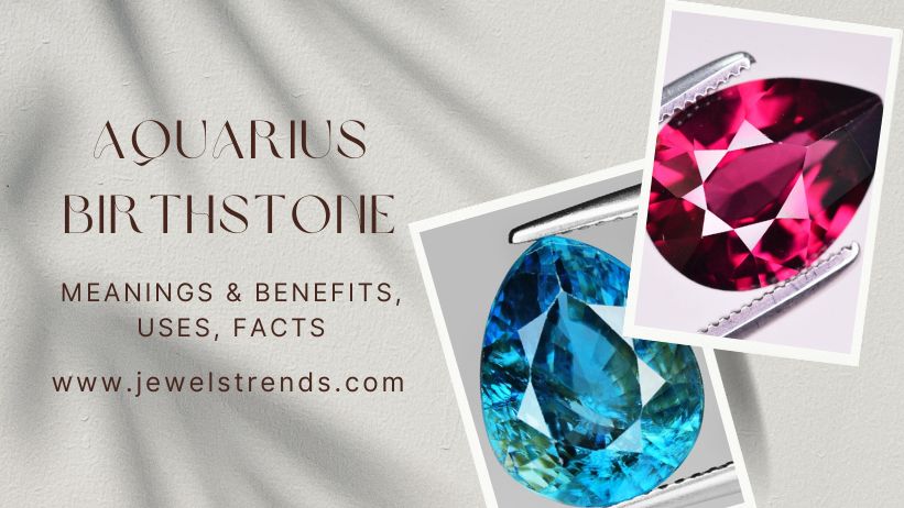 Aquarius Birthstone Meanings & Benefits, Uses, Facts