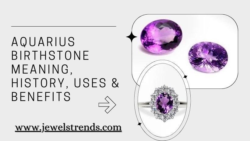 Aquarius Birthstone Meaning, History, Uses & Benefits