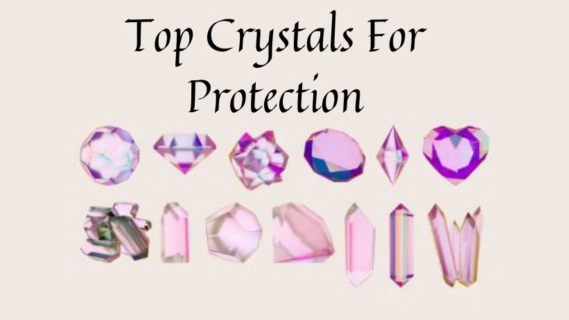 Top Crystals For Protection: Meaning & Uses